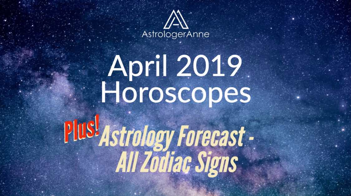 April 2019 astrology forecast and monthly horoscopes